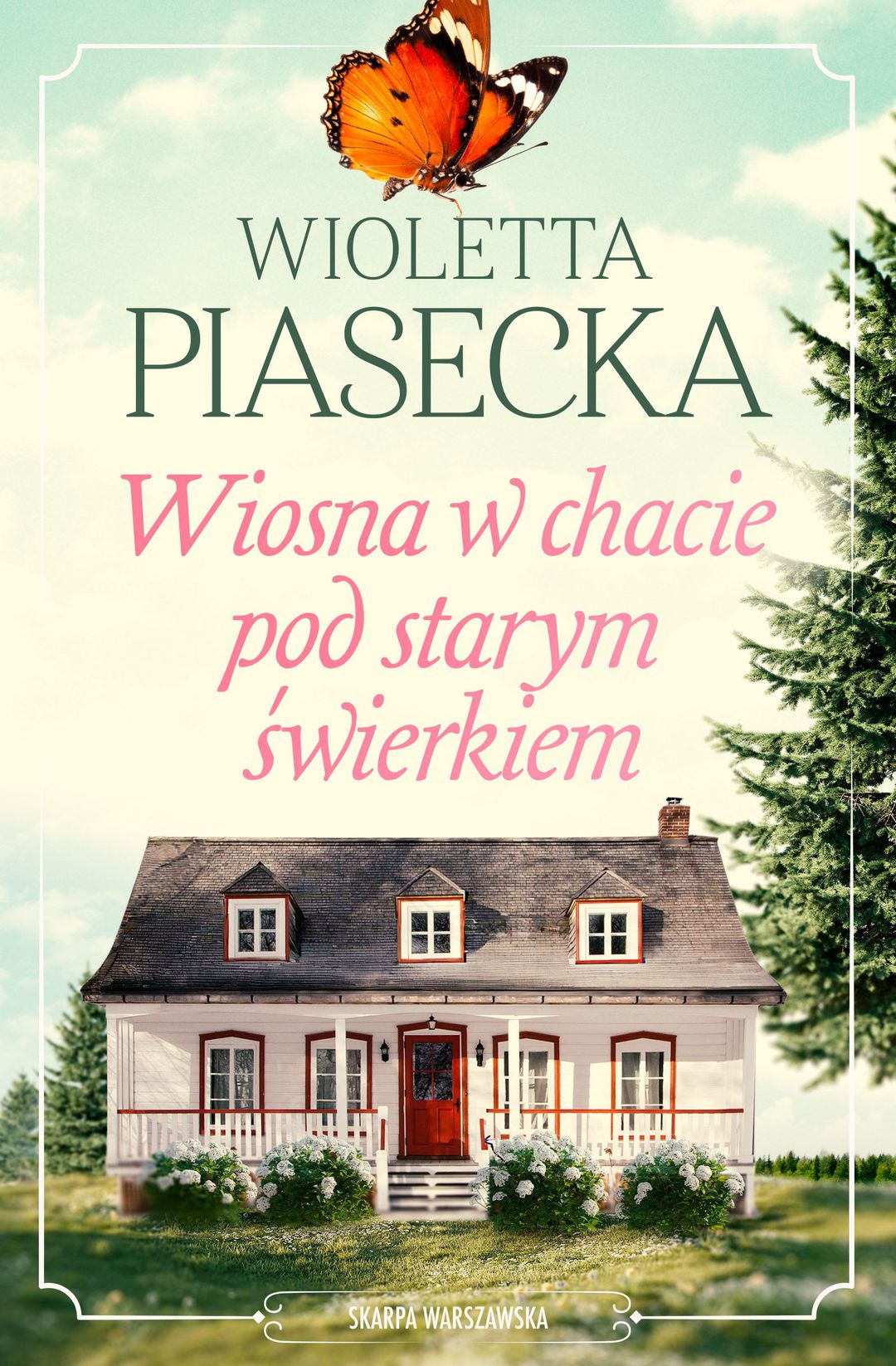 Wiosna w chacie pod starym świerkiem / Wioletta Piasecka - okładka