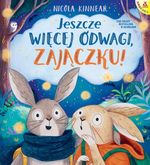 Jeszcze więcej odwagi, zajączku!