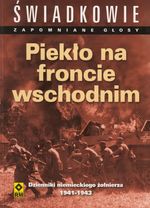 Piekło na froncie wschodnim : dzienniki niemieckiego żołnierza 1941-1943