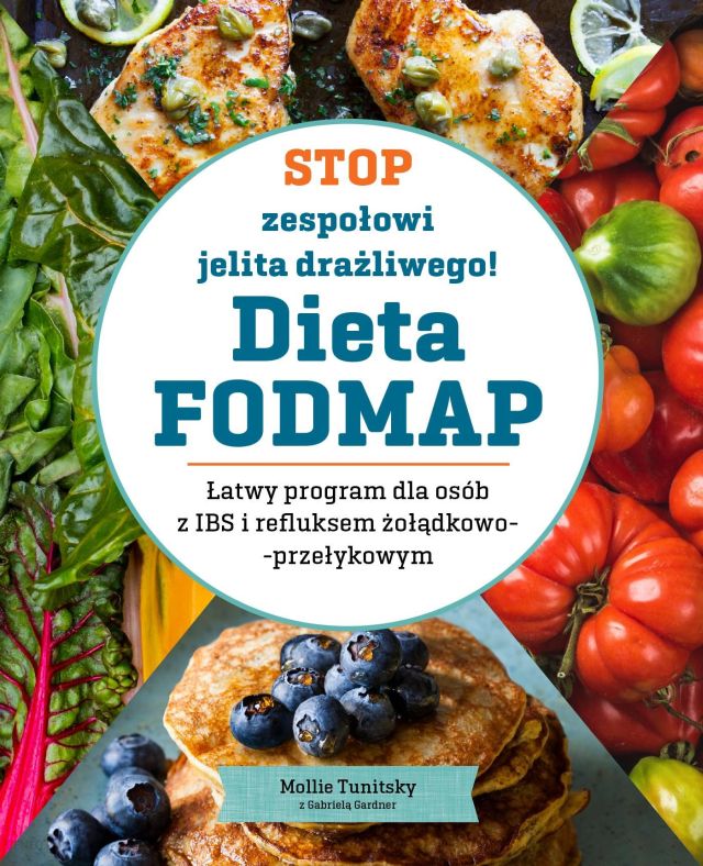 Stop zespołowi jelita drażliwego! : dieta FODMAP : łatwy program dla osób z IBS i refluksem żołądkowo-przełykowym / Mollie Tunitsky z Gabrielą Gardner - okładka
