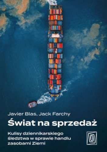 Świat na sprzedaż. Kulisy dziennikarskiego śledztwa w sprawie handlu zasobami Ziemi