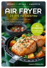 Air fryer : 28 dni na talerzu