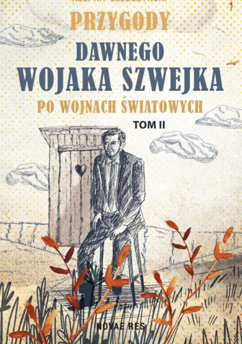 Przygody dawnego wojaka Szwejka po wojnach światowych. Tom II - Ukochany kraj, umiłowany kraj