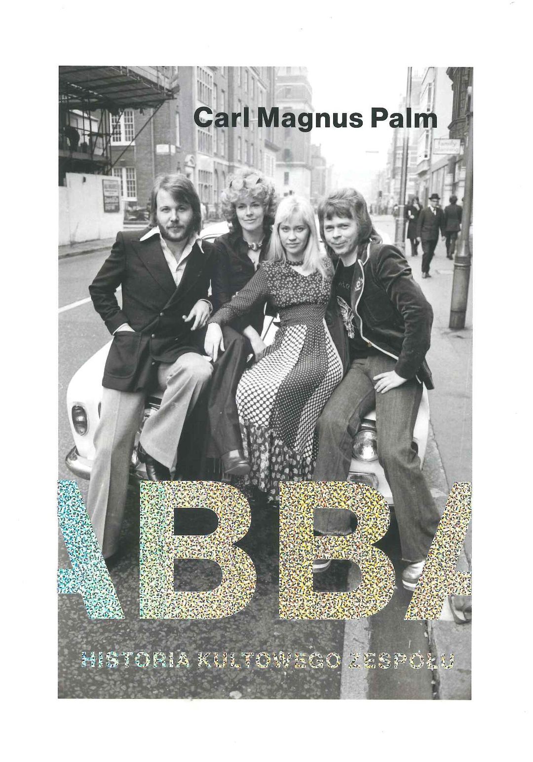 Abba : historia kultowego zespołu / Carl Magnus Palm - okładka