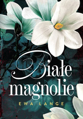 Białe magnolie / Ewa Lange - okładka