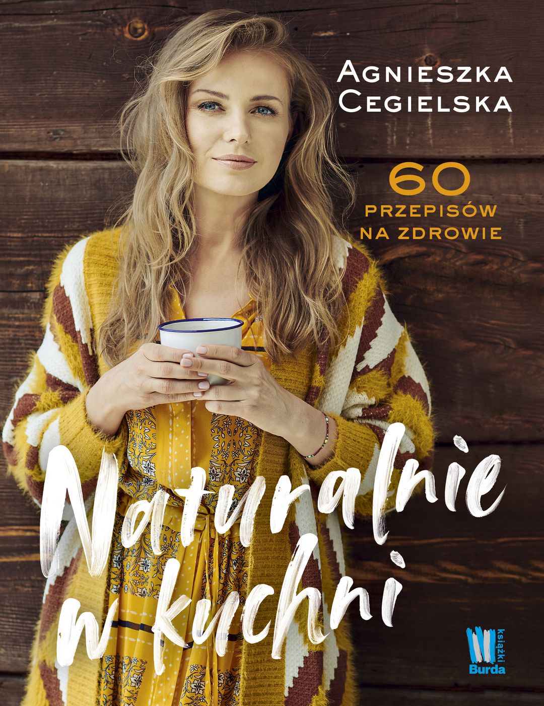 Naturalnie w kuchni / Agnieszka Cegielska - okładka Naturalnie w kuchni / Agnieszka Cegielska - okładka