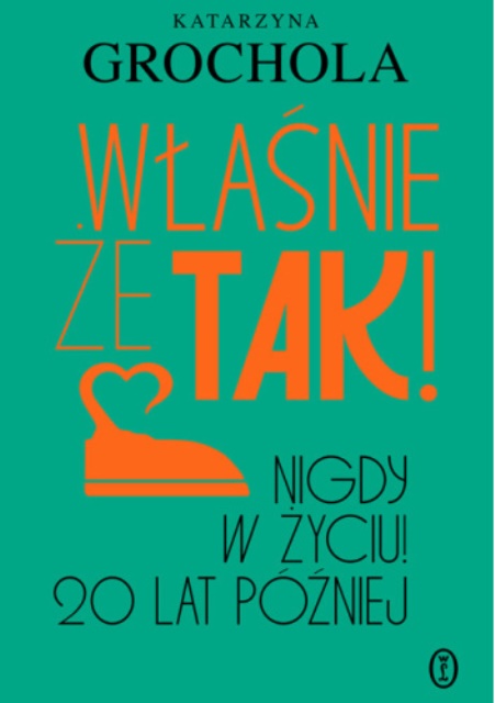 Właśnie że tak! / Katarzyna Grochola - okładka