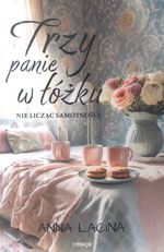 Trzy panie w łóżku : nie licząc samotności