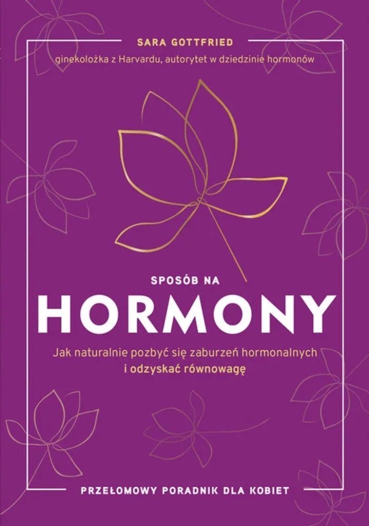 Sposób na hormony :  jak naturalnie pozbyć się zaburzeń hormonalnych i odzyskać równowagę /  Sara Gottfried - okładka