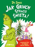 Jak Grinch stracił święta! : na podstawie książki 