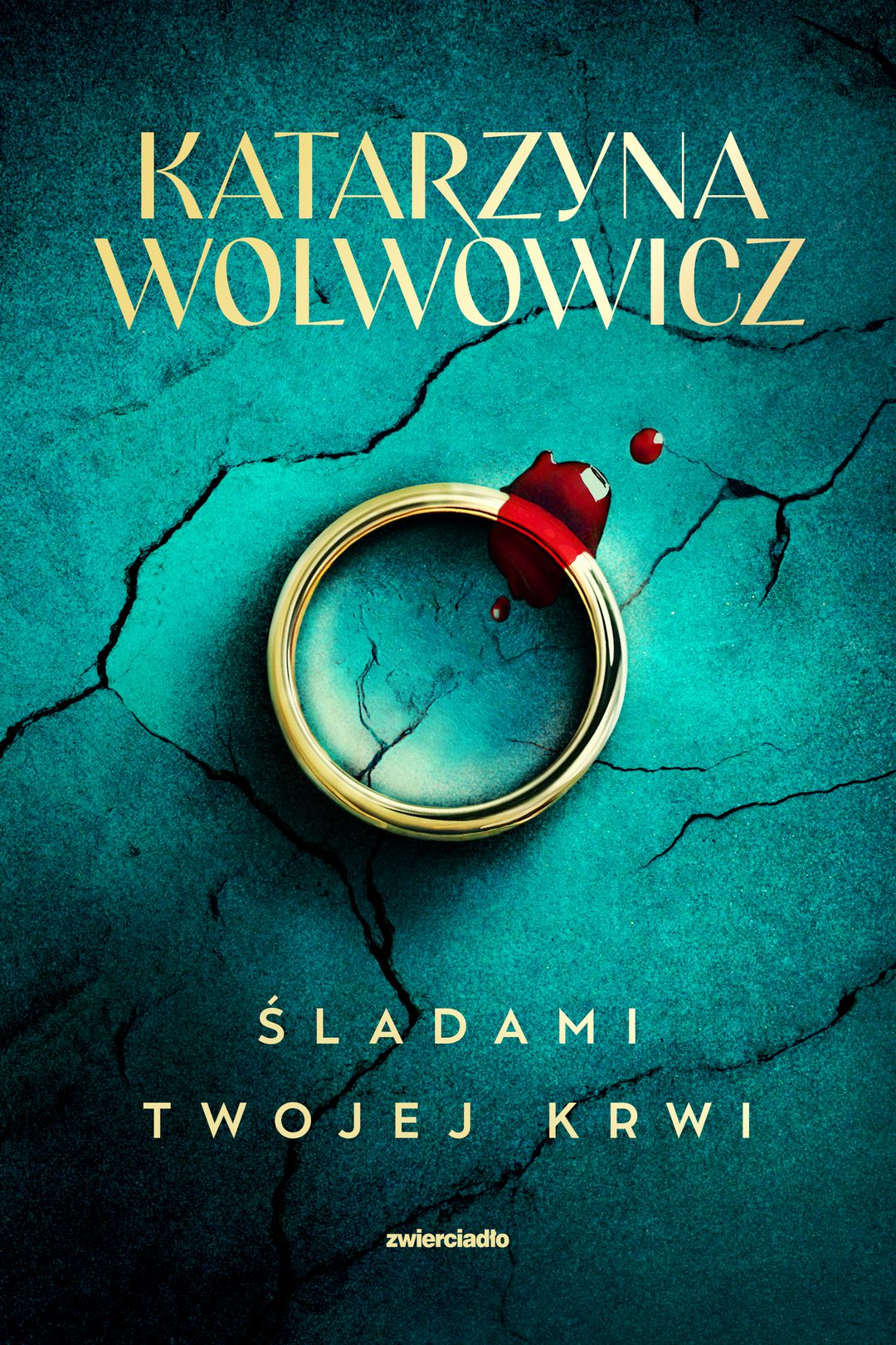 Śladami twojej krwi / Katarzyna Wolwowicz - okładka Śladami twojej krwi / Katarzyna Wolwowicz - okładka