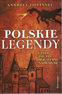 Polskie legendy, czyli jak to mogło być naprawdę