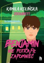 okładka ksiażki Benjamin nie potrafił zapomnieć / Kamila Kolińska Zocharett