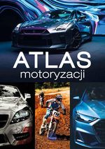 Atlas motoryzacji / [tekst: Stanisław Piecka, Wojciech Zieliński]