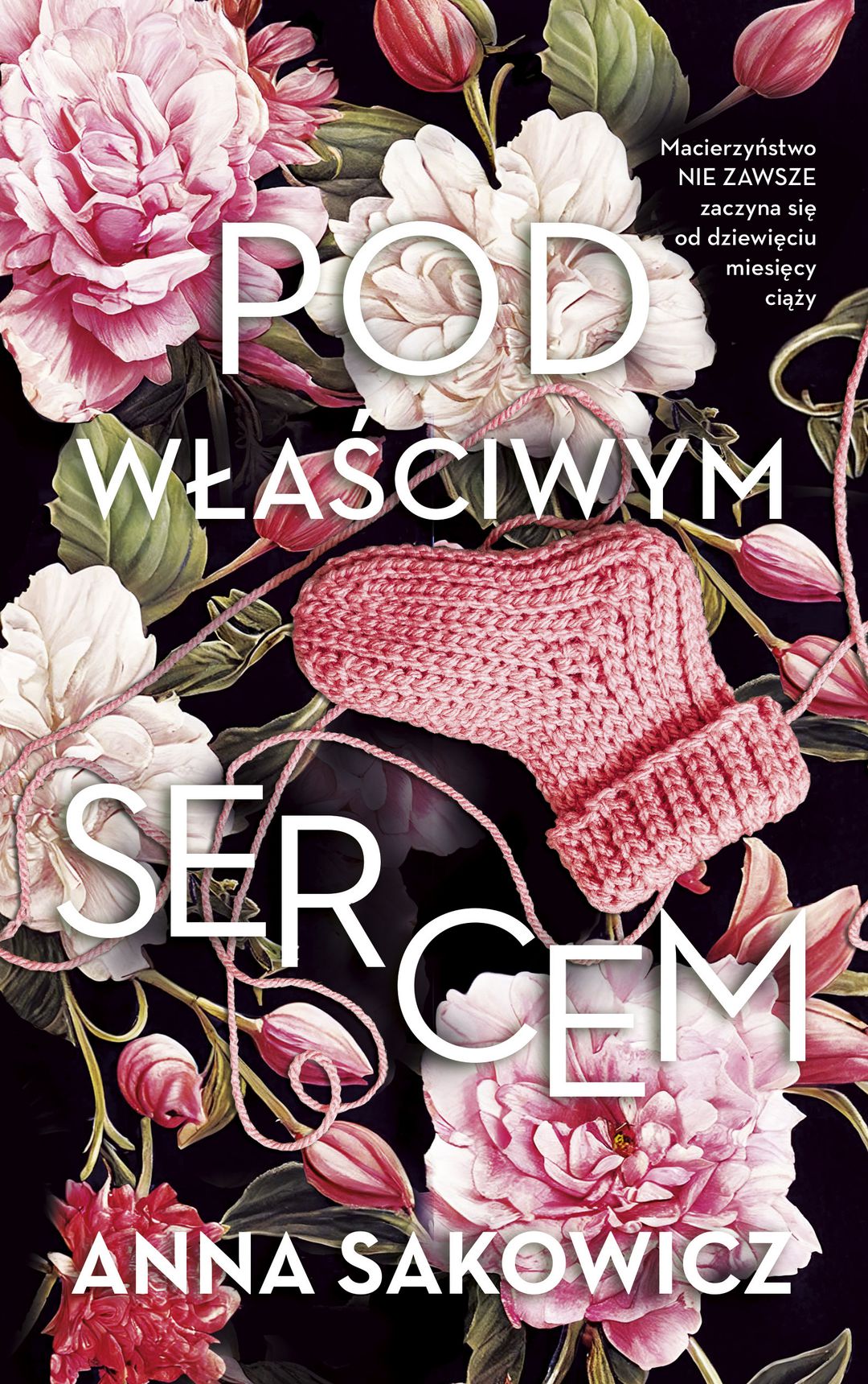 Pod właściwym sercem / Anna Sakowicz - okładka