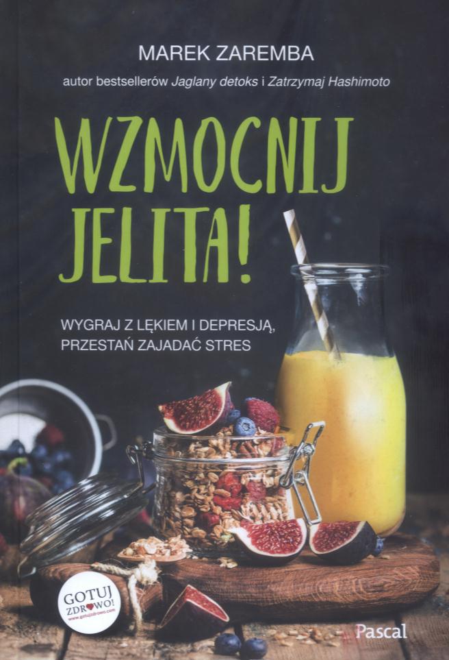 Wzmocnij jelita! : wygraj z lękiem i depresją, przestań zajadać stres / Marek Zaremba - okładka