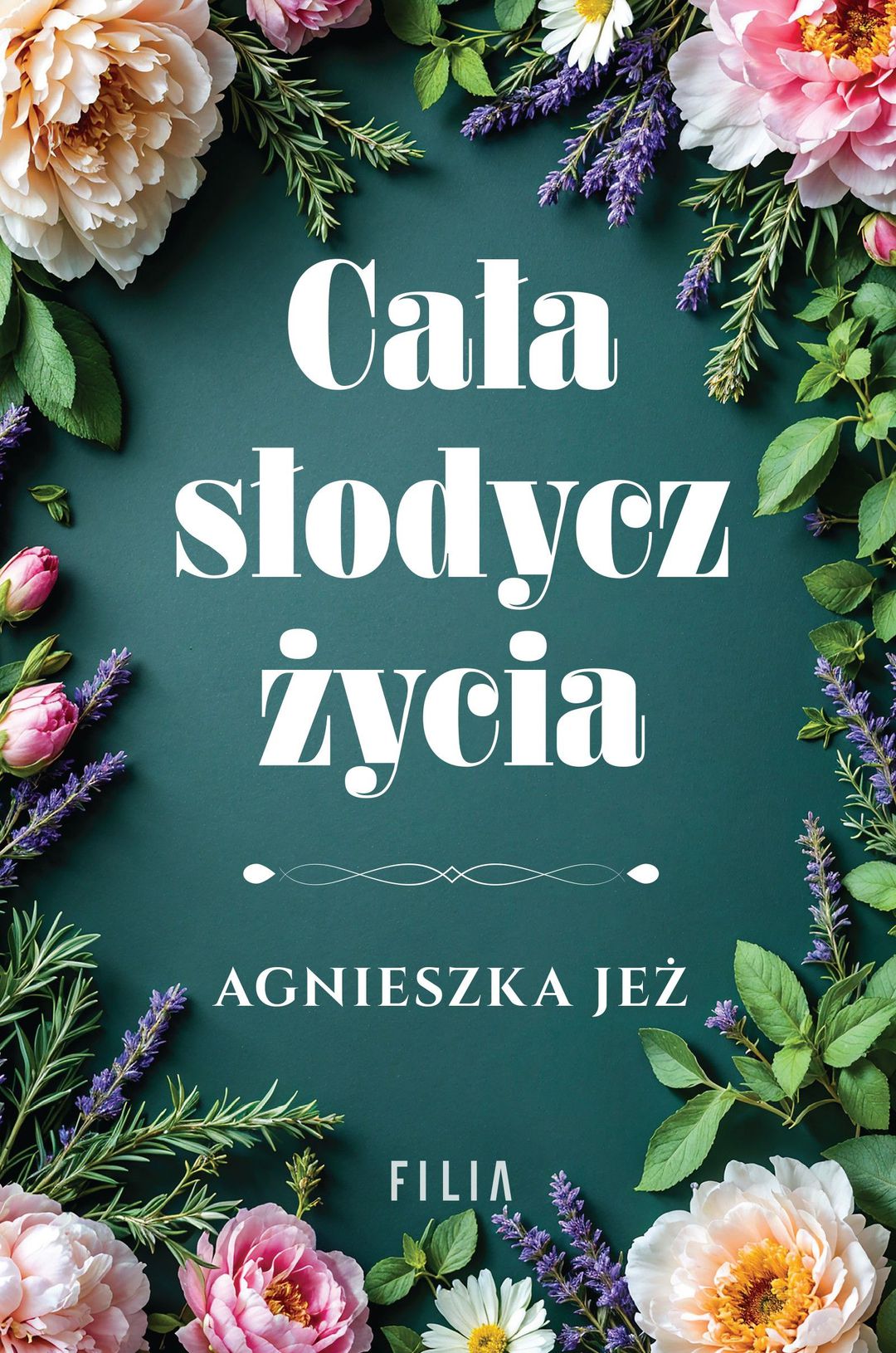 Cała słodycz życia / Agnieszka Jeż - okładka Cała słodycz życia / Agnieszka Jeż - okładka