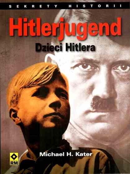 Hitlerjugend. Dzieci Hitlera
