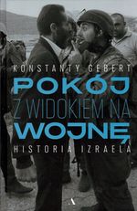 Okładka książki: Pok&oacute;j z widokiem na wojnę : historia Izraela