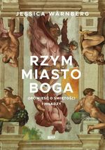 Rzym - miasto Boga : opowieść o świętości i władzy