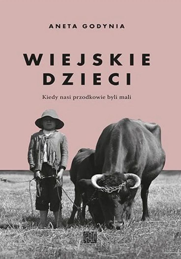Wiejskie dzieci : kiedy nasi przodkowie byli mali / Aneta Godynia - okładka