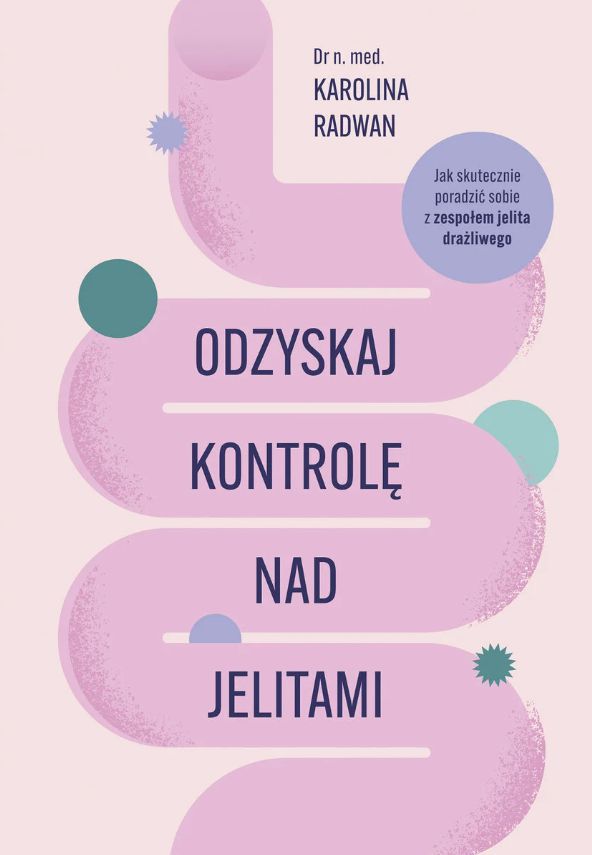 Odzyskaj kontrolę nad jelitami / dr n. med. Karolina Radwan - okładka