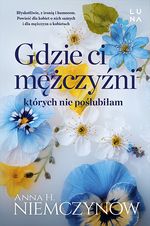 Gdzie ci mężczyźni, których nie poślubiłam