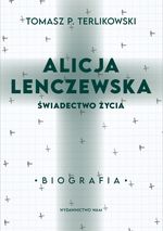 Alicja Lenczewska : świadectwo życia