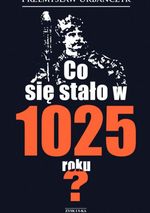 okładka ksiażki Co się stało w 1025 roku?