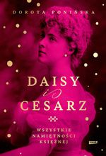 Daisy i cesarz : wszystkie namiętności księżnej