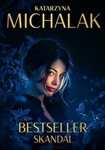 Bestseller. Skandal / Katarzyna Michalak
