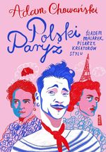 Polski Paryż : śladem malarek, pisarzy, kreatorów stylu