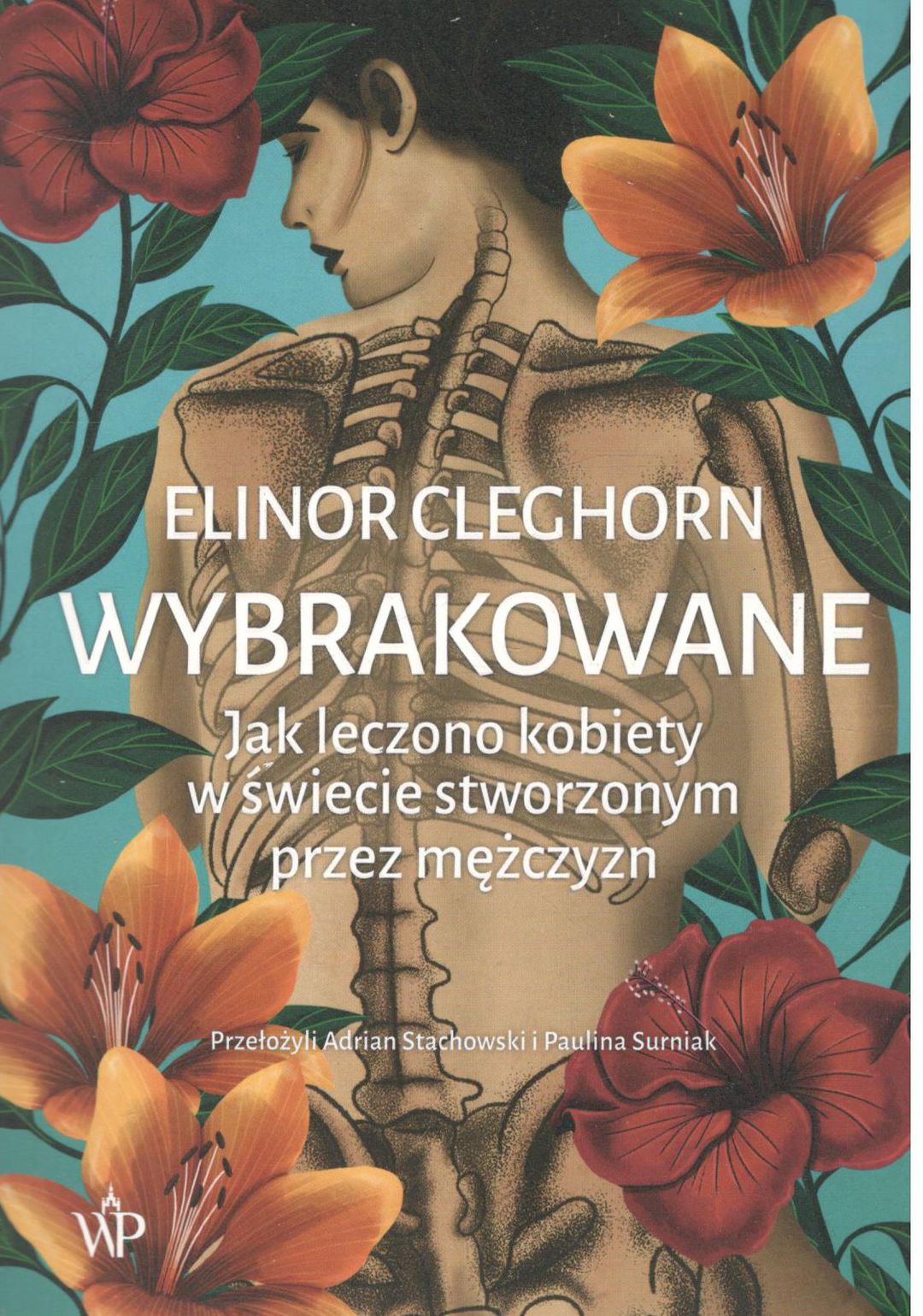 Wybrakowane : jak leczono kobiety w świecie stworzonym przez mężczyzn / Cleghorn Elinor - okładka